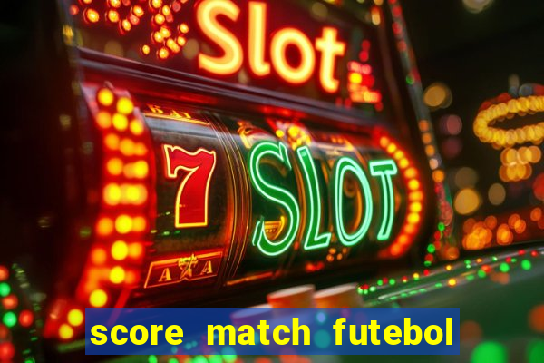 score match futebol pvp dinheiro infinito